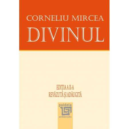Religion and psilosophy - The divine. Second edition, revised and added - Corneliu Mircea