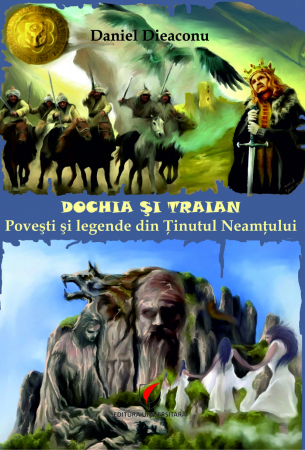 Leisure - Dochia and Trajan. Stories and legends from Neamt County - Daniel Dieaconu