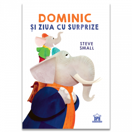 Literatură pentru copii - Povești ilustrate - Dominic si ziua cu surprize - Steve Small