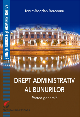 Științe juridice și administrative - Drept administrativ al bunurilor. Partea generala