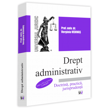 Științe juridice și administrative - Drept administrativ. Doctrina, practica, jurisprudenta. Editia a XV-a, revazuta si adaugita - Verginia Vedinas