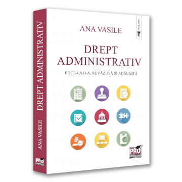 Drept - Drept administrativ. Editia a II-a, revazuta si adaugita - Ana Vasile