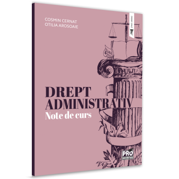 Law - Administrative law. Course notes - Otilia Arosoaie, Cosmin Cernat