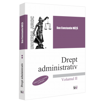 Law - Administrative law. Volume II. Fourth edition, revised and added - Dan Constantin Mata