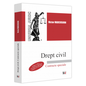 Drept - Drept civil. Contracte speciale. Editia a III-a, revazuta si adaugita - Victor Marcusohn