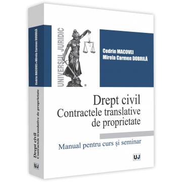 Drept - Drept civil. Contractele translative de proprietate. Manual pentru curs si seminar - Mirela Carmen Dobrila, Codrin Macovei