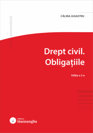 Științe juridice și administrative - Drept civil. Obligatiile. Editia a II-a - Calina Jugastru