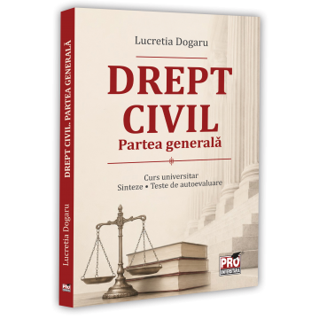 Legal and administrative sciences - Civil law. General part. University course. Summaries. Self-assessment tests - Lucretia Dogaru