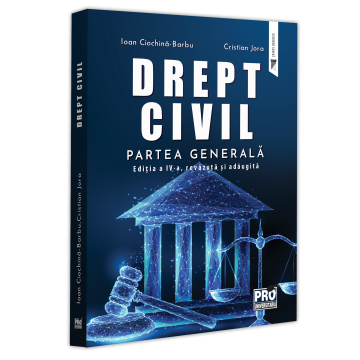 Drept - Drept civil. Partea generala. Editia a IV-a, revazuta si adaugita - Ioan Ciochina-Barbu, Cristian Jora