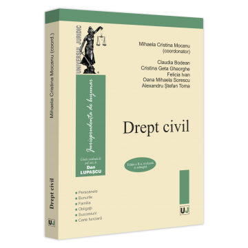 Științe juridice și administrative - Drept civil. Persoanele. Bunurile. Familia. Obligatii. Succesiuni. Carte funciara. Editia a II-a, revazuta si adaugita - Mihaela Cristina Mocanu, Claudia Bodean, Geta-Cristina Gheorghe, Felicia-Mirela