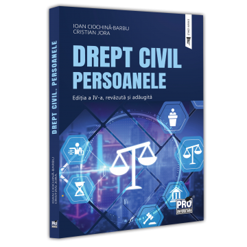 Drept - Drept civil. Persoanele. Editia a IV-a, revazuta si adaugita - Ioan Ciochina-Barbu, Cristian Jora