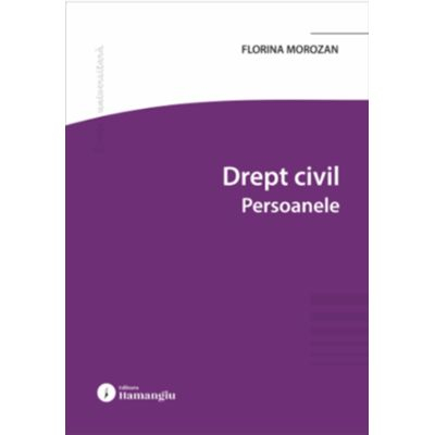 Științe juridice și administrative - Drept civil. Persoanele - Florina Morozan
