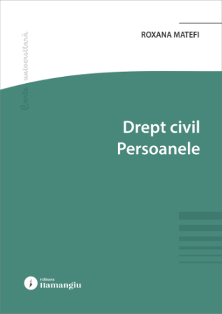 Drept - Drept civil. Persoanele - Roxana Matefi
