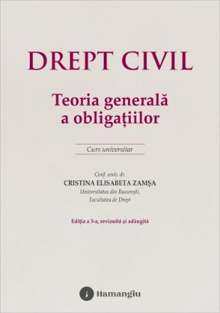 Legal and administrative sciences - Civil law. General theory of obligations. University course. Third edition - Cristina Elisabeta Zamsa