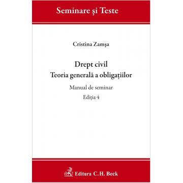 Legal and administrative sciences - Civil law. General theory of obligations. Seminar manual. Fourth Edition - Cristina Zamsa