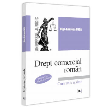 Drept - Drept comercial roman. Curs universitar. Editia a V-a - Olga-Andreea Urda