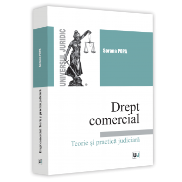 Drept - Drept comercial. Teorie si practica judiciara - Sorana Popa