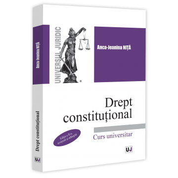 Științe juridice și administrative - Drept constitutional. Editia a II-a, revazuta si adaugita - Anca Jeanina Nita