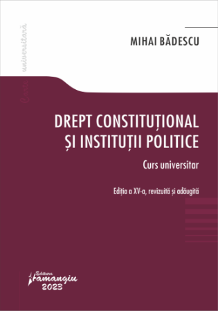 Drept - Drept constitutional si institutii politice. Editia a XV-a, revizuita si adaugita - Mihai Badescu
