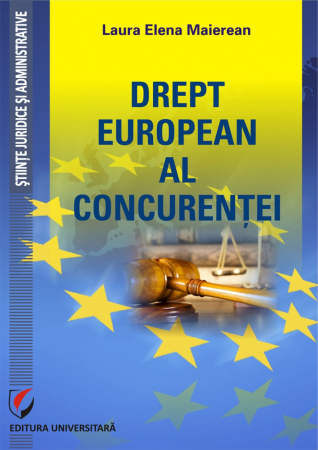 Științe juridice și administrative - DREPT EUROPEAN AL CONCURENTEI - Laura Elena Maierean