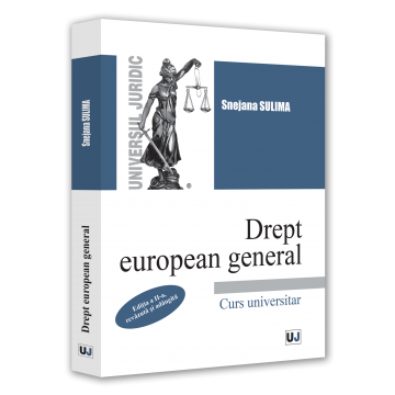 Drept - Drept european general. Curs universitar. Editia a II-a, revazuta si adaugita - Snejana Sulima