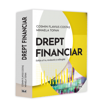 Științe juridice și administrative - Drept financiar. Editia a II-a, revazuta si adaugita - Cosmin Flavius Costas, Mihaela Tofan
