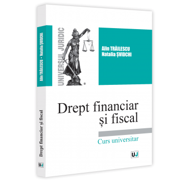 Drept - Drept financiar si fiscal. Curs universitar - Alin Trailescu, Natalia Svidchi