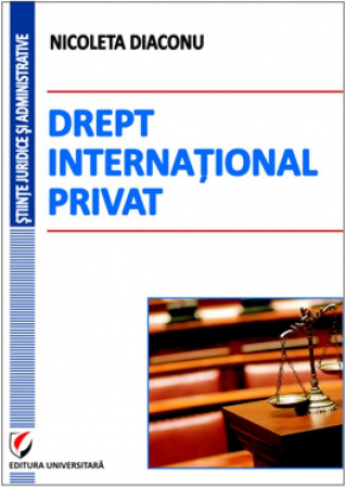 Științe juridice și administrative - Drept international privat - Nicoleta Diaconu