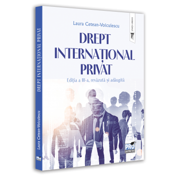 Drept - Drept international privat. Editia a III-a, revazuta si adaugita - Laura Cetean-Voiculescu