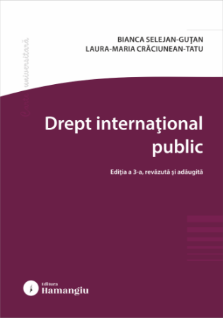 Law - Public International Law. 3rd Edition, Revised and Enlarged – Bianca Selejan-Guțan, Laura Maria Crăciunean-Tatu