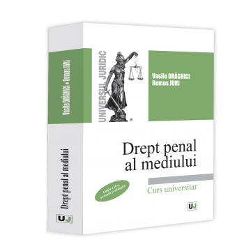 Științe juridice și administrative - Drept penal al mediului. Editia a II-a, revazuta si adaugita - Vasile Draghici, Jurj Remus