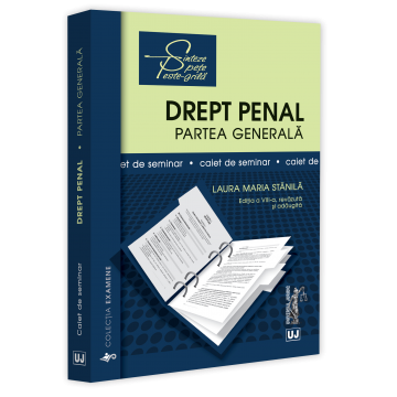 Științe juridice și administrative - Drept penal. Partea generala. Caiet de seminar. Editia a VIII-a, revazuta si adaugita - Laura Maria Stanila