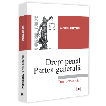 Legal and administrative sciences - Criminal Law. General Part. University Course – Versavia Brutaru