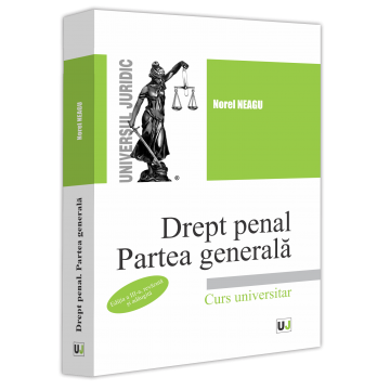 Law - Criminal law. The general part. Third edition, revised and added - Norel Neagu