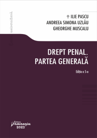 Law - Criminal law. The general part. Fifth Edition - Ilie Pascu, Andreea Simona Uzlau, Gheorghe Muscalu