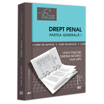 Drept - Drept penal. Partea generala I. Caiet de seminar - Voicu Puscasu, Cristina Nicorici, Iulia Lupu