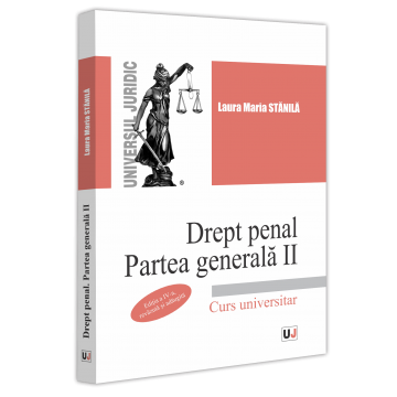 Drept - Drept penal. Partea generala II. Curs universitar. Editia a IV-a, revazuta si adaugita - Laura Maria Stanila