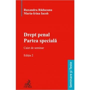 Legal and administrative sciences - Criminal law. Special part. Seminar notebook. Second edition - Maria Irina Budica-Iacob, Ruxandra Raducanu