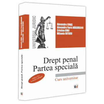 Law - Criminal law. The special part. University course. Second edition, revised and added - Alexandru Ionas, Alexandru Florin Magureanu, Cristina Dinu, Mihaela Rotaru