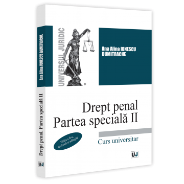 Legal and administrative sciences - Criminal law. Special part II. University course. Second edition, revised and added - Ana Alina Ionescu Dumitrache