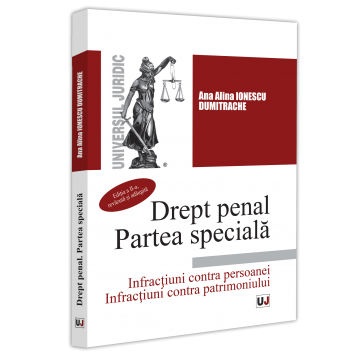 Law - Criminal law. The special part. Offenses against the person. Crimes against patrimony. University course. Second edition, revised and added - Ana Alina Ionescu Dumitrache