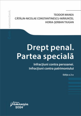 Legal and administrative sciences - Criminal law. The special part. Offenses against the person. Crimes against patrimony. Second Edition - Teodor Manea, Catalin-Nicolae Constantinescu-Maruntel, Horia Serban Tiugan