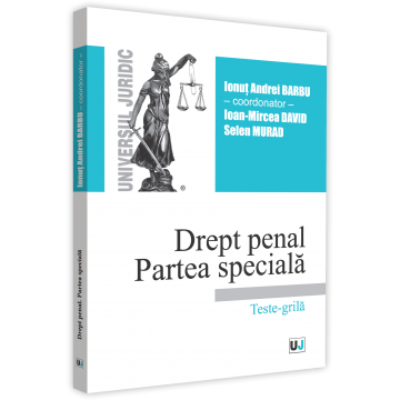 Drept - Drept penal. Partea speciala. Teste-grila - Ionut Andrei Barbu, Ioan-Mircea David, Selen Murad