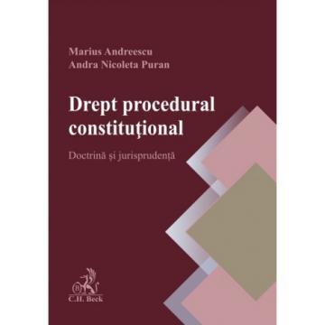 Drept - Drept procedural constitutional. Doctrina si jurisprudenta - Marius Andreescu, Andra Puran
