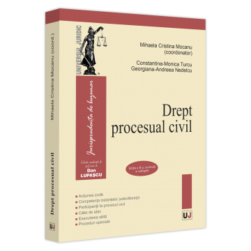 Drept - Drept procesual civil. Actiunea civila. Competenta instantelor judecatoresti. Participantii la procesul civil. Caile de atac. Editia a II-a, revazuta si adaugita -  Mihaela Cristina Mocanu, Constantin