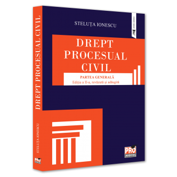 Drept - Drept procesual civil. Partea generala. Editia a II-a, revazuta si adaugita - Steluta Ionescu