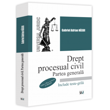 Drept - Drept procesual civil. Partea generala. Include teste grila. Editia a III-a, revazuta si adaugita - Gabriel Nasui