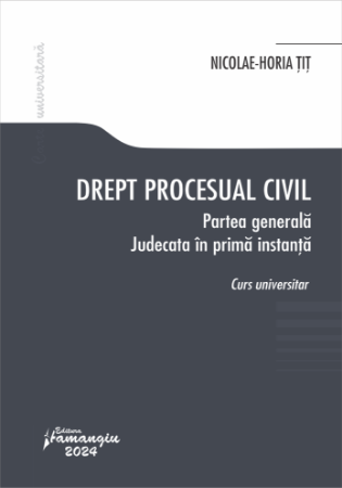 Law - Civil procedural law. The general part. Trial in the first instance - Nicolae-Horia Tit