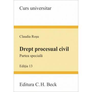 Legal and administrative sciences - Civil procedural law. The special part. XIII Edition - Claudia Rosu