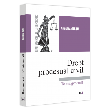 Drept - Drept procesual civil. Teoria generala - Angelica Rosu